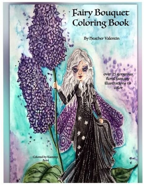 Fairy Bouquet Coloring Book By Heather Valentin - Heather Valentin - Böcker - Independently Published - 9798642576571 - 1 december 2019