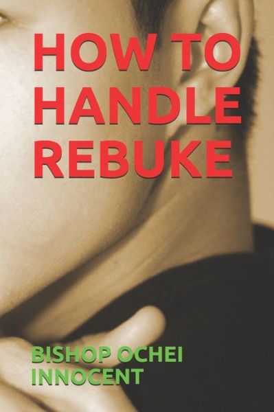 Cover for Bishop Ochei Innocent · How to Handle Rebuke (Paperback Bog) (2020)