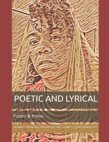 Poetic and Lyrical - De Allen-dixon the Lioness Queen Writes - Boeken - Independently Published - 9798648503571 - 28 juni 2020