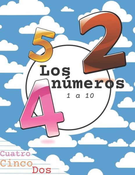 Cover for Positron Edition · Los Numeros 1 a 10: ( Libro de aprendizaje de numeros (libro de trabajo): libros de seguimiento de numeros para ninos, libro de practica de escritura de numeros, libro de seguimiento de numeros Aprenda matematicas faciles para ninos, ) (Paperback Book) (2020)