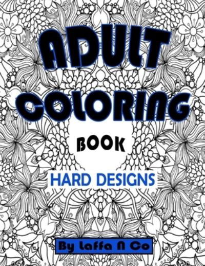 Cover for Laffa N Co · Adult Coloring Book Hard Designs (Pocketbok) (2020)