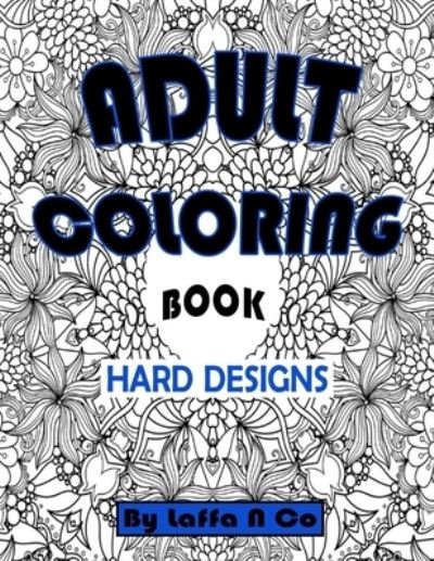 Cover for Laffa N Co · Adult Coloring Book Hard Designs (Taschenbuch) (2020)