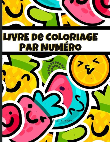 Cover for Apprendre En S'Amusant · Livre de coloriage par numero, fruits et legumes (Paperback Book) (2020)