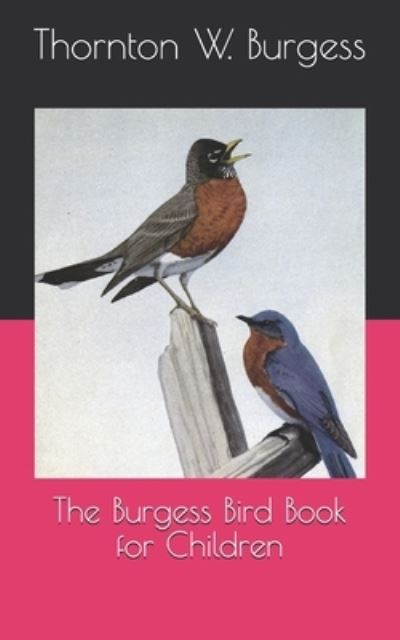 Cover for Thornton W Burgess · The Burgess Bird Book for Children (Paperback Book) (2021)