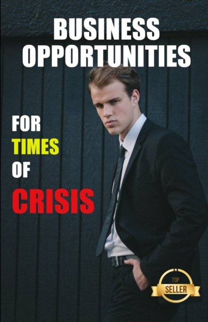Cover for Tu Web Start Marketing Y Emprendimiento · Business opportunities for times of crisis: Guide to launching a successful business in times of crisis (Paperback Bog) (2021)