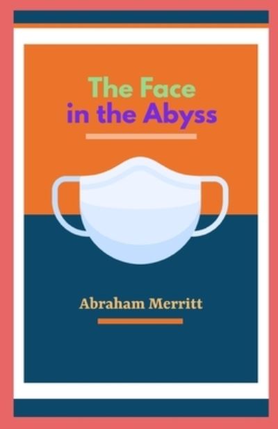 Cover for Abraham Merritt · The Face in the Abyss illustrated (Paperback Book) (2021)