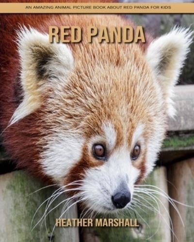 Cover for Heather Marshall · Red Panda: An Amazing Animal Picture Book about Red Panda for Kids (Pocketbok) (2021)