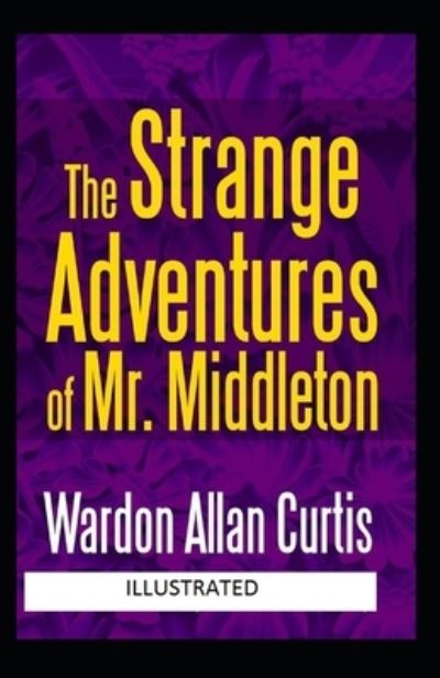 Cover for Wardon Allan Curtis · The Strange Adventures of Mr. Middleton Illustrated (Paperback Book) (2021)