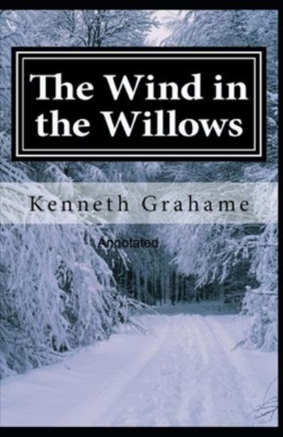 Cover for Kenneth Grahame · The Wind in the Willows Annotated (Paperback Bog) (2021)