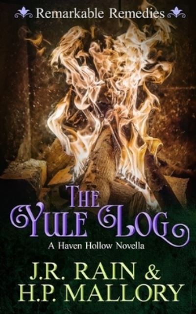 Cover for J R Rain · The Yule Log: A Paranormal Women's Fiction Novel: (Remarkable Remedies) - Haven Hollow (Pocketbok) (2021)