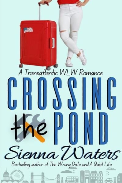 Sienna Waters · Crossing the Pond: A Transatlantic WLW Romance (Taschenbuch) (2022)
