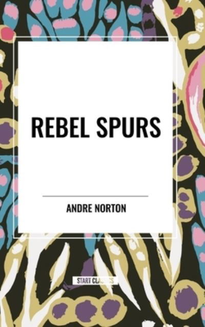 Cover for Andre Norton · Rebel Spurs (Hardcover bog) (2024)