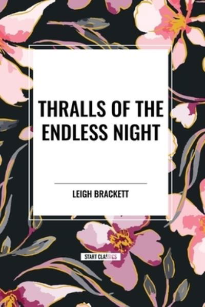 Cover for Leigh Brackett · Thralls of the Endless Night (Pocketbok) (2024)