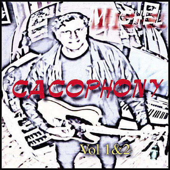 Cover for Michel · Cacophony 1 &amp; 2 (CD) (2008)