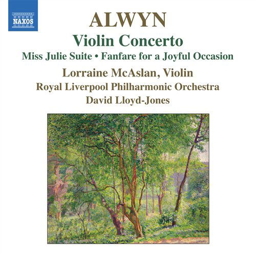 Violin Concerto: Miss Julie Suite - Alwyn / Lloyd-jones / Rlp / Mcaslan - Musiikki - NAXOS - 0747313070572 - tiistai 26. huhtikuuta 2011