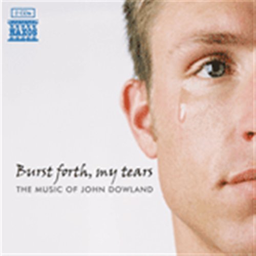 Burst Forth, My Tears - J. Dowland - Musik - NAXOS - 0747313801572 - 29. juni 2010