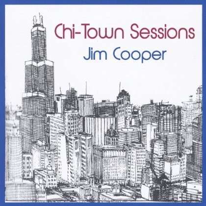 Cover for Jim Cooper · Chi-town Sessions (CD) (2013)