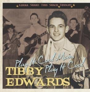 Play It Cool Man, Play... - Tibby Edwards - Musique - BEAR FAMILY - 4000127165572 - 5 novembre 2007