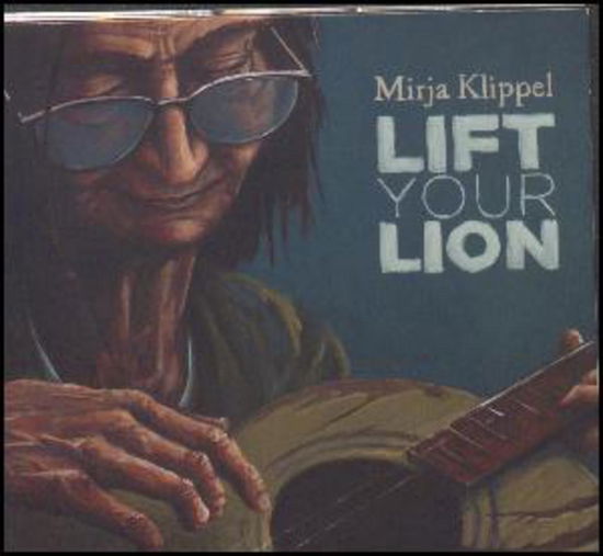 Cover for Mirja Klippel · Lift Your Lion (CD) (2019)