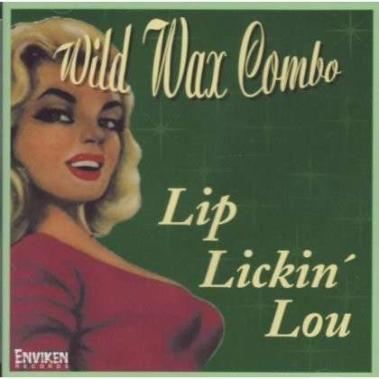 Cover for Wild Wax Combo · Lip Lickin' Lou (CD) (2010)