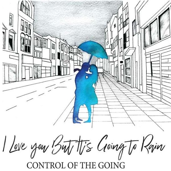 I Love You but It's Going to Rain - Control of the Going - Muzyka - SISTER - 7426774164572 - 2 marca 2018