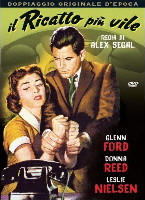 Cover for Glenn Ford,leslie Nielsen,donna Reed · Ricatto Piu' Vile (Il) (DVD) (2015)