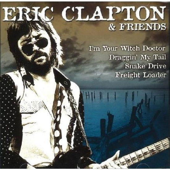 Eric Clapton & Friends - Clapton, Eric & Friends - Musik - FOREVER GOLD - 8717423048572 - 1 april 2014