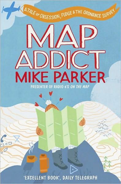 Cover for Mike Parker · Map Addict: The Bestselling Tale of an Obsession (Paperback Book) (2010)