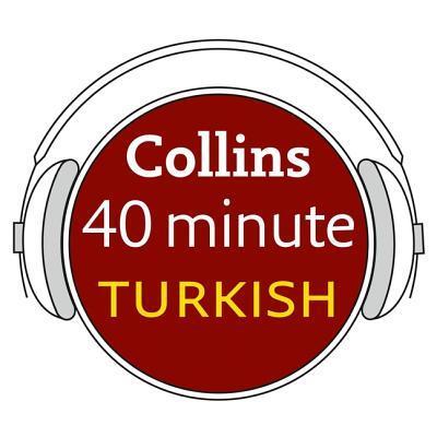 Collins 40 Minute Turkish - Collins Dictionaries - Music - HarperCollins UK and Blackstone Publishi - 9780008338572 - March 5, 2019