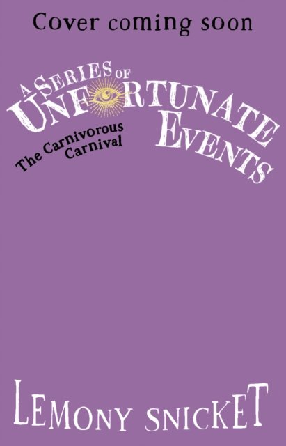The Carnivorous Carnival - A Series of Unfortunate Events - Lemony Snicket - Bøger - HarperCollins Publishers - 9780008648572 - 15. august 2024