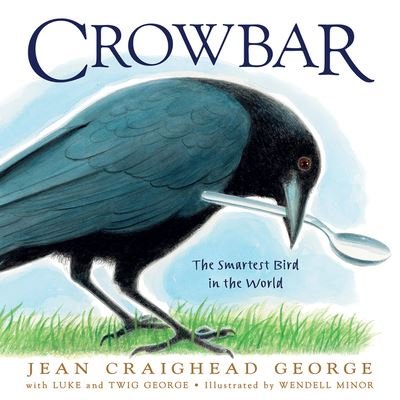 Cover for Jean Craighead George · Crowbar: The Smartest Bird in the World (Hardcover Book) [First edition. edition] (2021)
