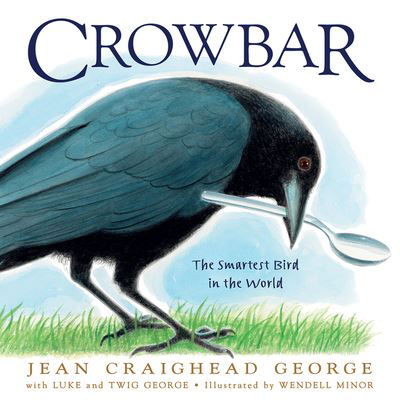 Cover for Jean Craighead George · Crowbar: The Smartest Bird in the World (Innbunden bok) [First edition. edition] (2021)