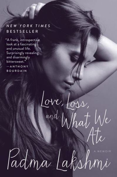 Cover for Padma Lakshmi · Love, Loss, and What We Ate: A Memoir (Paperback Book) (2018)