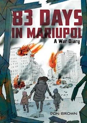 Cover for Don Brown · 83 Days in Mariupol: A War Diary (Taschenbuch) (2025)