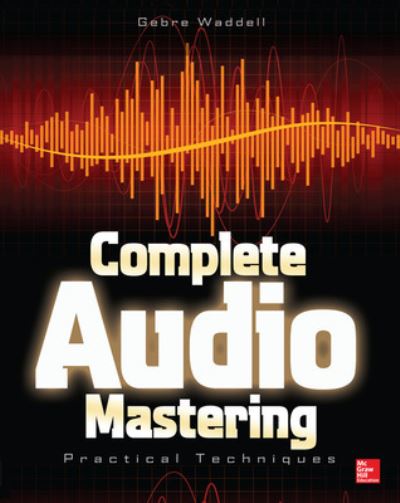 Cover for Gebre Waddell · Complete Audio Mastering: Practical Techniques (Paperback Book) [Ed edition] (2013)