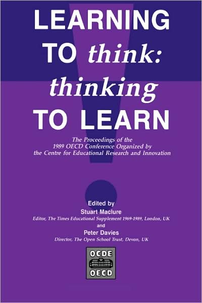 Cover for Stuart Maclure · Learning to Think: Thinking to Learn - The Proceedings of the 1989 OECD Conference Organized by the Centre for Educational Research and Innovation (Paperback Book) (1991)