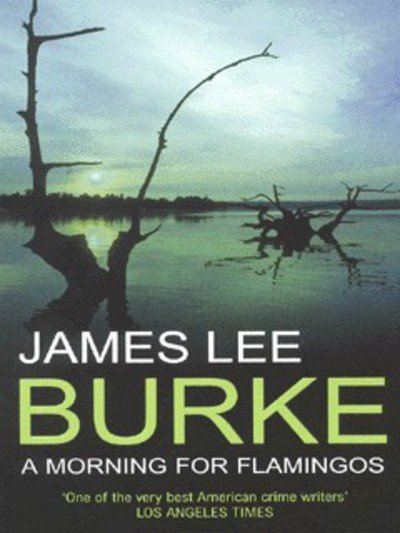 Cover for James Lee Burke · A Morning for Flamingos (Pocketbok) [New edition] (2000)