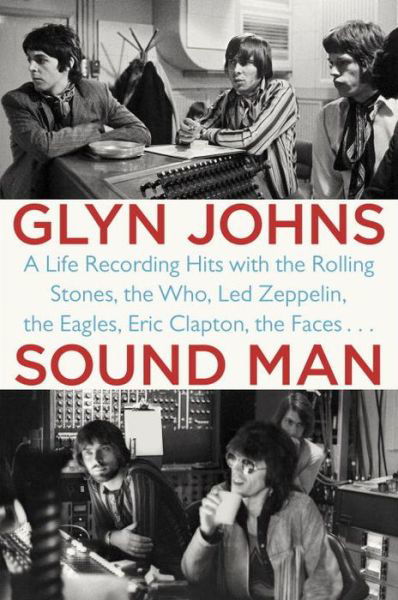 Cover for Glyn Johns · Sound Man: A Life Recording Hits with the Rolling Stones, The Who, Led Zeppelin, The Eagles, Eric Clapton, The Faces... (Paperback Bog) (2015)