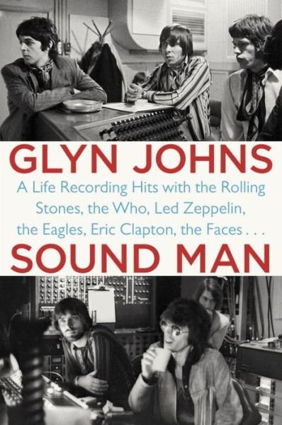 Cover for Glyn Johns · Sound Man: A Life Recording Hits with the Rolling Stones, The Who, Led Zeppelin, The Eagles, Eric Clapton, The Faces... (Pocketbok) (2015)
