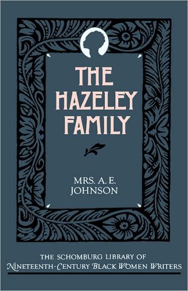 Cover for Mrs A. E. Johnson · The Hazeley Family - The Schomburg Library of Nineteenth-Century Black Women Writers (Gebundenes Buch) (1988)