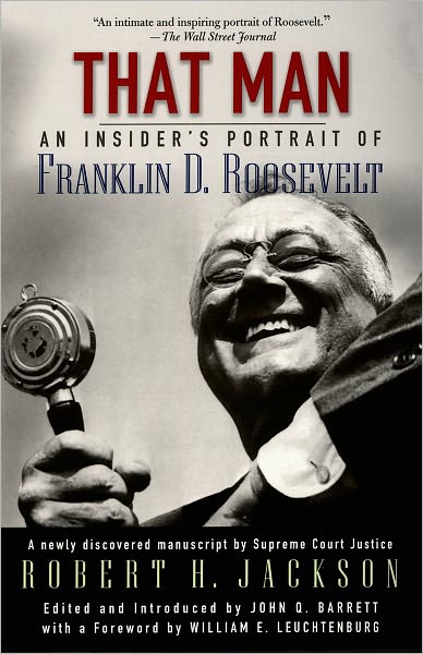 Cover for The Late Robert H. Jackson · That Man: An Insider's Portrait of Franklin D. Roosevelt (Paperback Book) (2004)