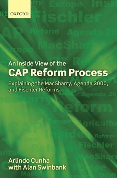 Cover for Cunha, Arlindo (Professor of European Economy, Portuguese Catholic University, Porto) · An Inside View of the CAP Reform Process: Explaining the MacSharry, Agenda 2000, and Fischler Reforms (Innbunden bok) (2011)