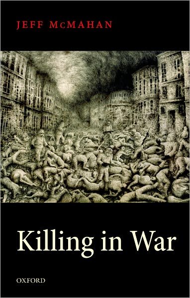 Cover for McMahan, Jeff (, Rutgers University, New Jersey) · Killing in War - Uehiro Series in Practical Ethics (Paperback Book) (2011)