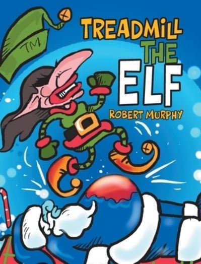 Cover for Robert Murphy · Treadmill the Elf (Hardcover Book) (2021)