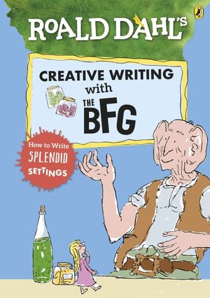 Cover for Roald Dahl · Roald Dahl's Creative Writing with The BFG: How to Write Splendid Settings (Paperback Bog) (2019)