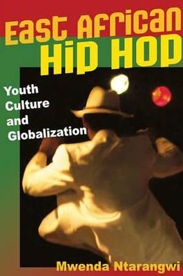 Cover for Mwenda Ntarangwi · East African Hip Hop: Youth Culture and Globalization - Interp Culture New Millennium (Inbunden Bok) [1st edition] (2009)