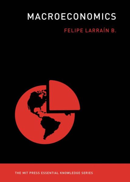 Cover for B., Felipe Larrain (Professor, Insituto de Economia) · Macroeconomics - MIT Press Essential Knowledge series (Paperback Book) (2020)