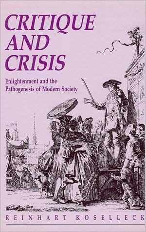 Cover for Reinhart Koselleck · Critique and Crises: Enlightenment and the Pathogenesis of Modern Society (Studies in Contemporary German Social Thought) (Taschenbuch) (2000)