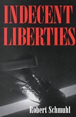 Cover for Robert Schmuhl · Indecent Liberties (Paperback Book) (2000)