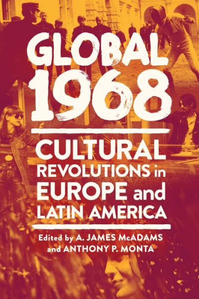 Cover for Global 1968: Cultural Revolutions in Europe and Latin America (Hardcover Book) (2021)